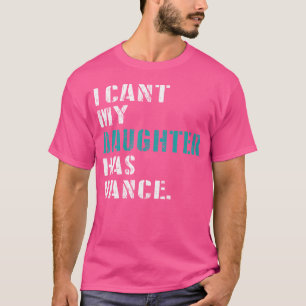 Vater Dance Quote Ich kann meine Tochter nicht Dan T-Shirt