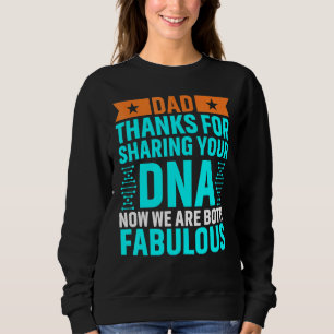 Vater danke für die Freigabe Ihrer DNA jetzt sind Sweatshirt