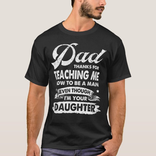 Vater dankt dafür, dass er mir beigebracht hat, ei T-Shirt (Vorderseite)