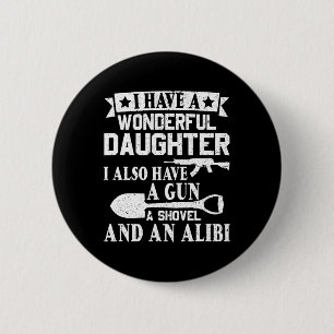 Väter Day Gun Shovel Alibi Ich habe einen wunderba Button