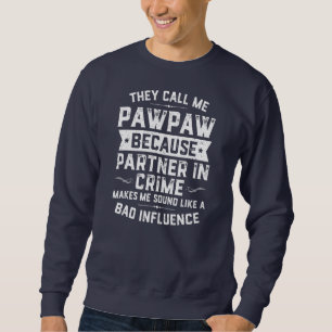 Väter Day nennen sie mich Pawpaw, weil Partner Sweatshirt