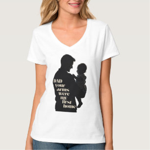 Vater, deine Arme waren meine erste Zuhause Dame T-Shirt