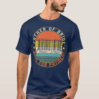 Vater der Braut Hochzeit Barcode auf Zahlung prüfe T-Shirt