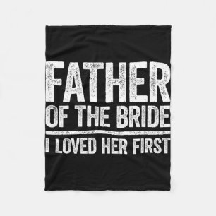 Vater der Braut Ich Liebe ihr erster Shirt Vater Fleecedecke