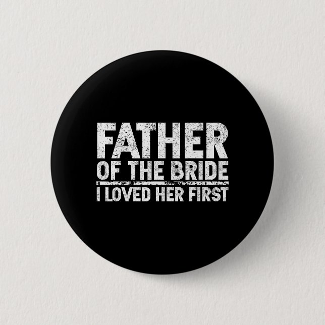 Vater der Braut Ich Liebe ihre erste Hochzeit Button (Vorderseite)