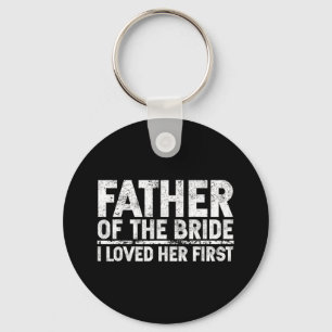 Vater der Braut Ich Liebe ihre erste Hochzeit Schlüsselanhänger