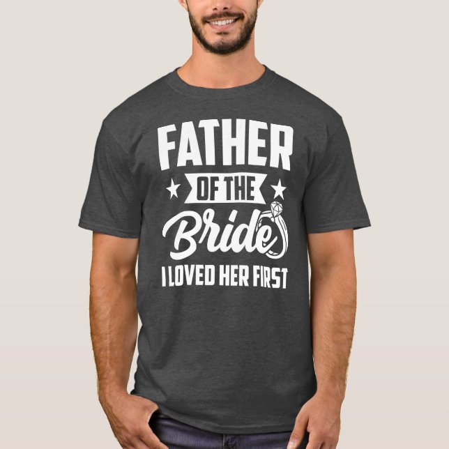 Vater der Braut Ich liebte ihre erste Hochzeit T-Shirt (Vorderseite)