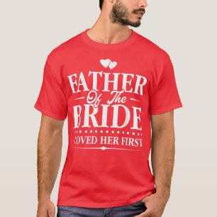Vater der BrautIch liebte ihre erste Bridal T-Shirt