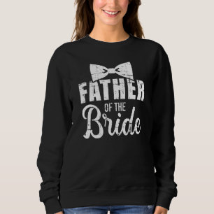 Vater der Brautvater Geschenk für Hochzeit oder Ju Sweatshirt