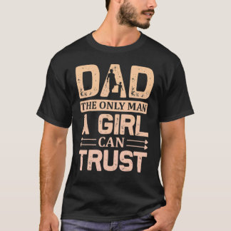 Vater Der einzige Mann, dem ein Mädchen trauen kan T-Shirt