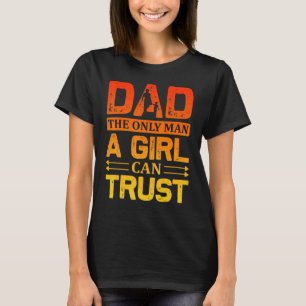 Vater Der einzige Mann, dem ein Mädchen trauen kan T-Shirt