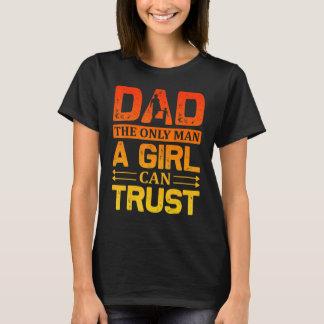 Vater Der einzige Mann, dem ein Mädchen trauen kan T-Shirt