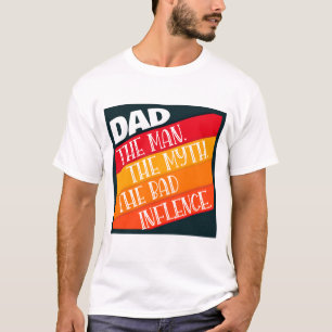 Vater der Mann, der Mythos, der schlechte Einfluss T-Shirt