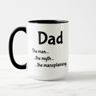 Vater ...der Mann ...der Mythos ...Mansplaining. Tasse