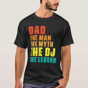Vater Der Mensch Der Mythos Der DJ Die Coole Musik T-Shirt