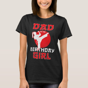 Vater des Geburtstags Karate Taekwondo Girl Martia T-Shirt
