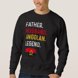 Vater Ehemann Angolanische Legende Stolzer Vater A Sweatshirt