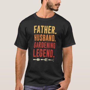 Vater Ehemann Gärtner Legende Gartenarbeit T-Shirt