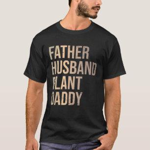 Vater Ehemann Pflanzen Papa Gartenarbeit Gartenbau T-Shirt