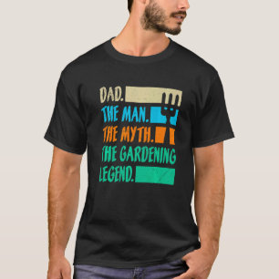 Vater Ein Mann Der Mythos Die Gartenlegende Garten T-Shirt