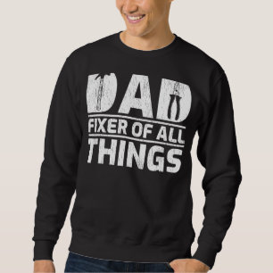 Vater-Fixer für Mens Woodworking Tools für alle Di Sweatshirt