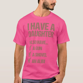 Vater Funny, ich habe eine Tochter, ich habe auch  T-Shirt
