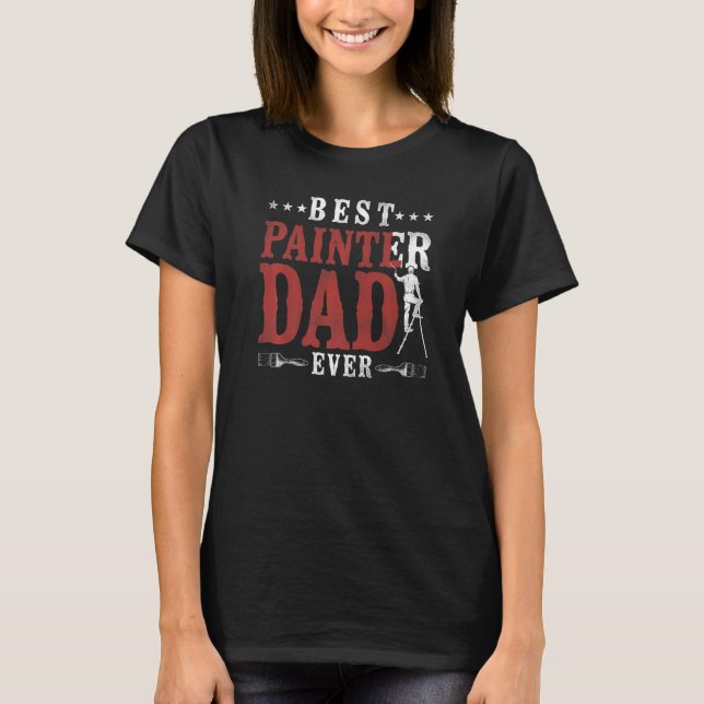 Vater für Maler Dekorator Bester Maler Vater je T-Shirt (Vorderseite)