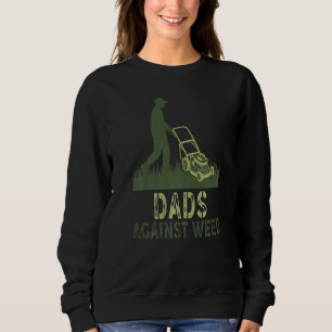 Väter gegen Unkraut Gärtnern Rasenmähen Väter Sweatshirt