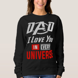 Vater I Liebe Sie in jedem Universum Vatertag Sweatshirt