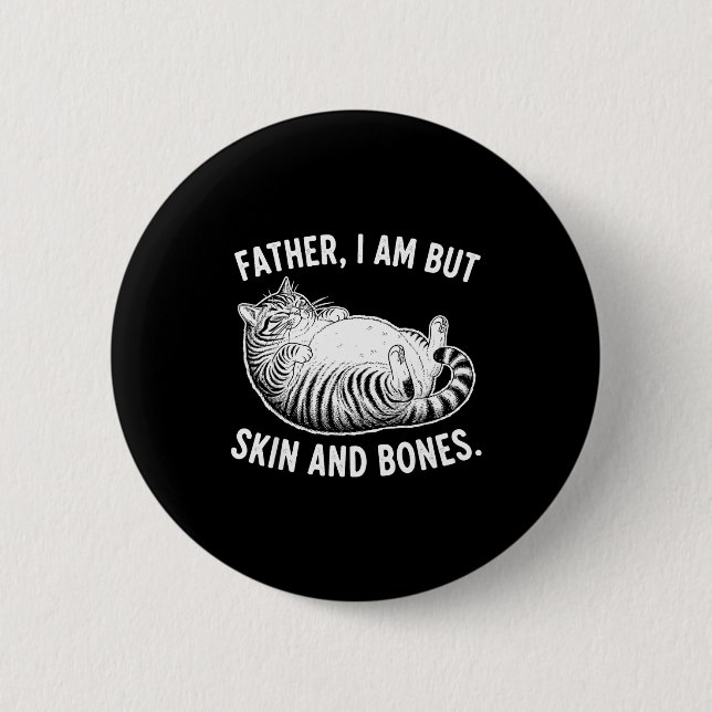 Vater, ich bin doch nur Haut und Knochen Lustiger  Button (Vorderseite)