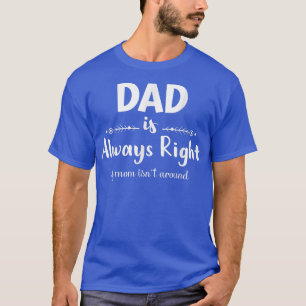 Vater ist immer richtig, wenn die Mama nicht über  T-Shirt