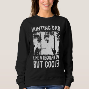 Vater jagen wie ein regelmäßiger Vater, aber Coole Sweatshirt
