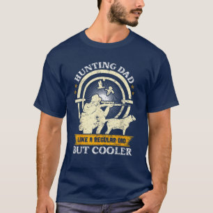 Vater jagen Wie ein regelmäßiger Vater, aber Coole T-Shirt