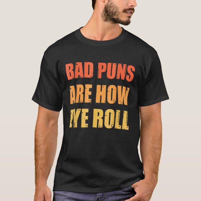 Vater Joke Bad Puns sind wie Auge Roll T-Shirt (Vorderseite)