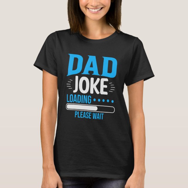 Vater Joke Loading Bitte warten Funniest Daddy T-Shirt (Vorderseite)