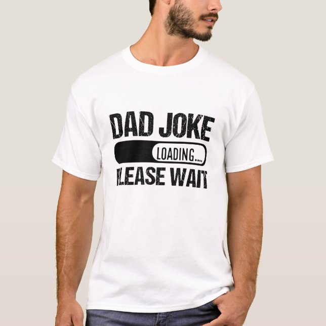 Vater Joke Loading Bitte warten Funny Vathday T-Shirt (Vorderseite)
