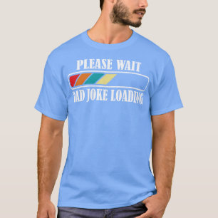 Vater Joke Loading Bitte warten Retro Vintag T-Shirt