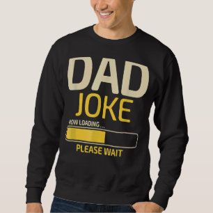 Vater Joke Loading Vatertag Vater Spaß Vater Day Sweatshirt