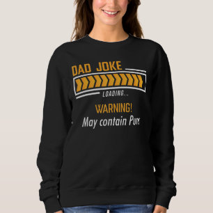 Vater Joke Loading Warning kann Puns Väter enthalt Sweatshirt