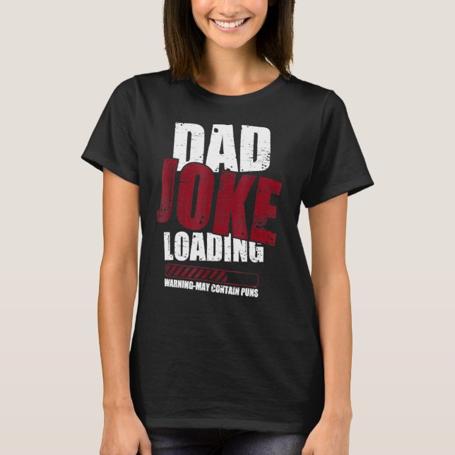 Vater Joke Loading Warning möglicherweise enthält  T-Shirt (Vorderseite)