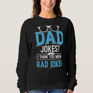 Vater Jokes Ich denke, Sie Gemein Krassen Witze Sweatshirt
