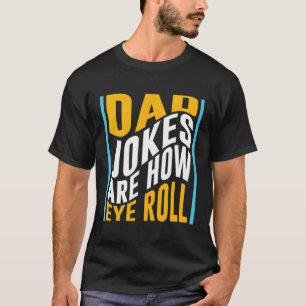 Vater Jokes sind, wie Auge Roll Vater Papa Vaterta T-Shirt