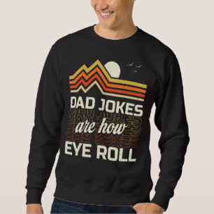 Vater Jokes sind, wie Auge Roll Vintag Retro Vater Sweatshirt