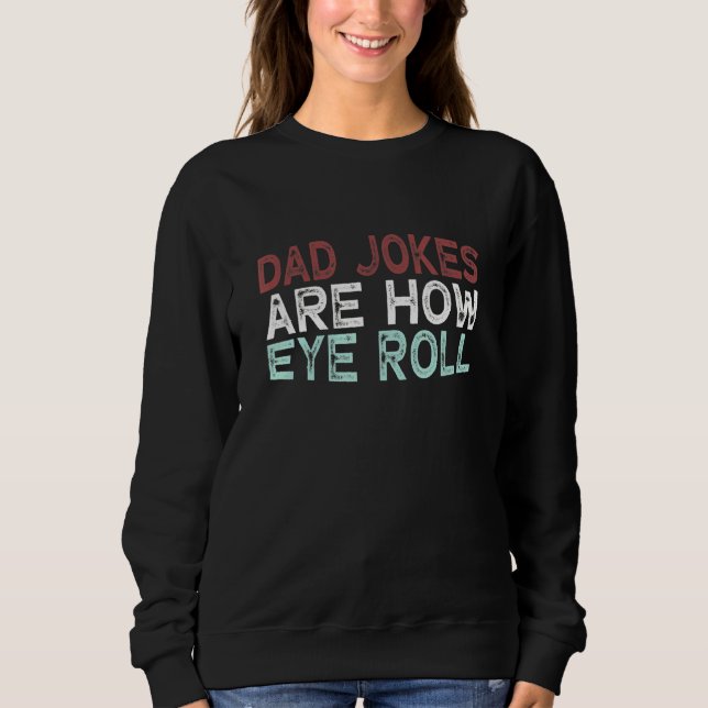 Vater Jokes sind, wie Augen rollen Sweatshirt (Vorderseite)