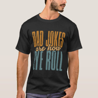 Vater Jokes sind, wie die Augen den Vatertag rolle T-Shirt