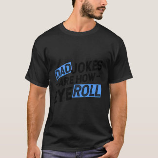 Vater Jokes sind, wie Eye Roll Funny Vater Geschen T-Shirt