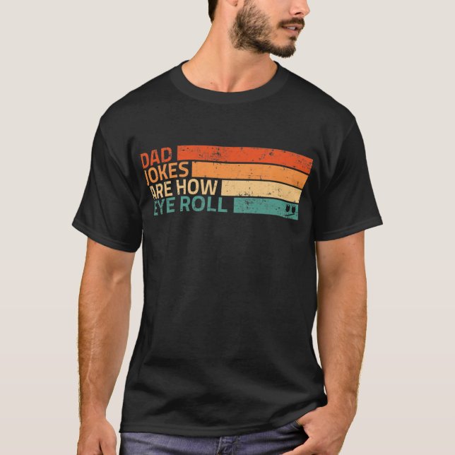 Vater Jokes sind, wie Eye Roll Funny Vater Geschen T-Shirt (Vorderseite)