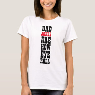 VATER JOKES SIND WIE ROLLTYPOGRAPHIE IM AUGE IST T-Shirt