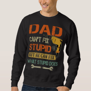 Vater kann den Dummkopf nicht reparieren, aber er Sweatshirt
