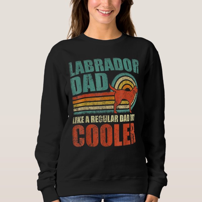 Väter Labrador Dad wie ein normaler Dad aber kühle Sweatshirt (Vorderseite)
